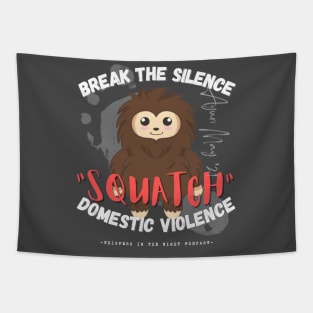 "SQUATCH" Domestic Violence (Dark Shirt Design) Tapestry