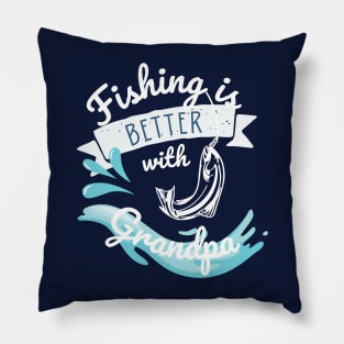 Fishing is better with grandpa Pillow