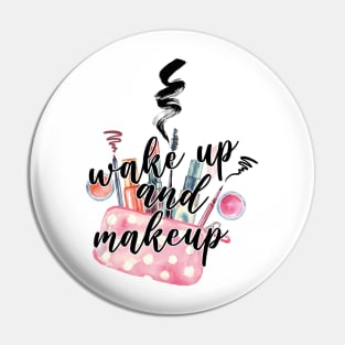 Wake up and makeup Pin