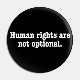 Human rights are not optional. Pin