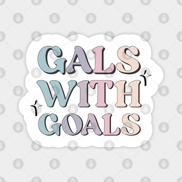 Gals with Goals Magnet by TurnEffect