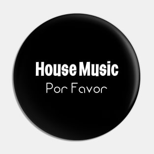 House Music Por Favor Pin