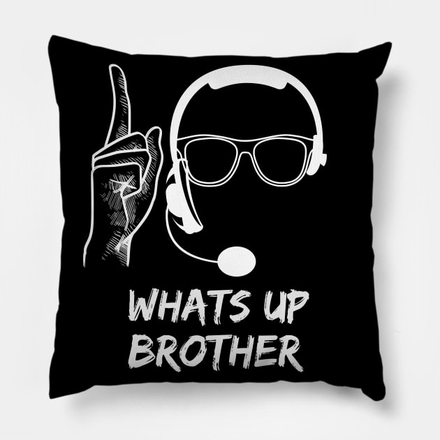 Whats Up Brother Pillow by Tuff Tees