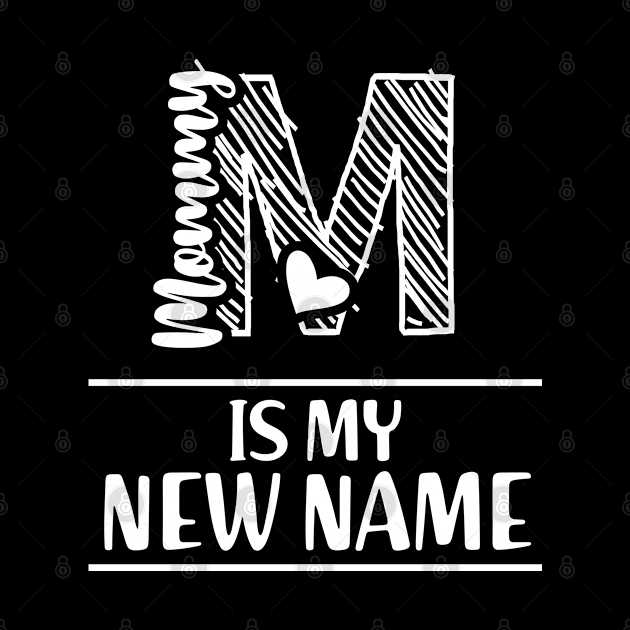 Mommy is my new name by KC Happy Shop