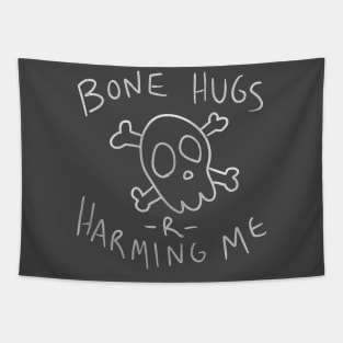 Bone Hugs R Harming Me Tapestry