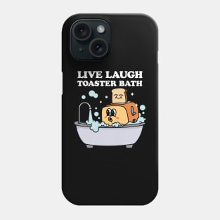 Live Laugh Toaster Bath Phone Case