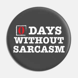 Zero Days Without Sarcasm Pin