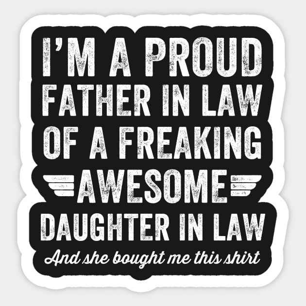 I'm A Proud Father In Law Of A Freaking Awesome Daughter I'm A Proud Father In Law Of A Freaking Awesome Daughter