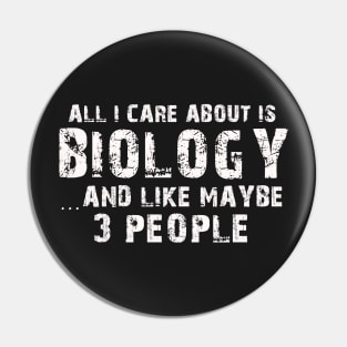 All I Care About Is Biology And Like Maybe 3 People – Pin