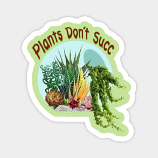 Plants don’t Succ Magnet