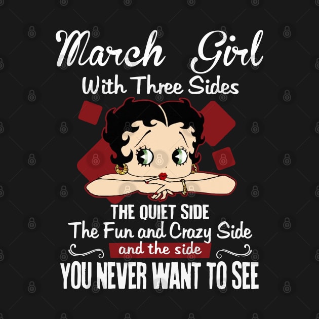 March Girl With Three Sides The Quiet Side Birthday Gifts by HomerNewbergereq