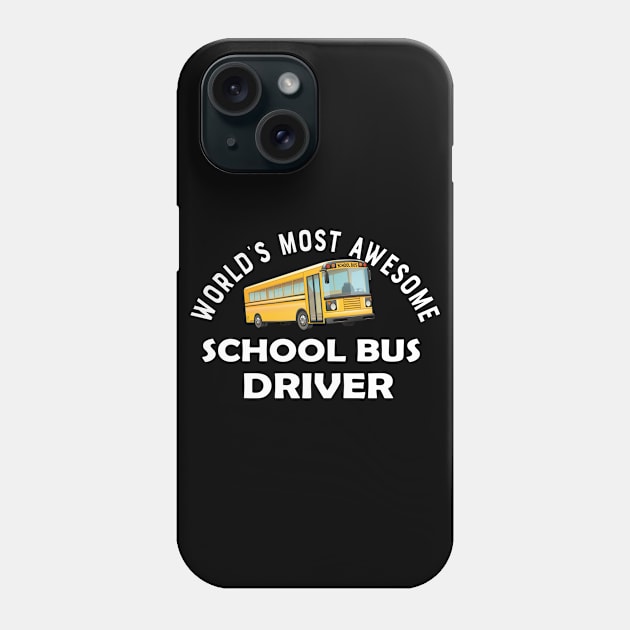 School bus driver - World's most awesome school bus driver Phone Case by KC Happy Shop