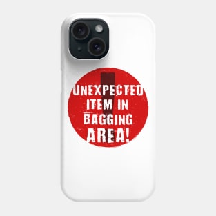 Unexpected Item In Bagging Area (Red) Phone Case