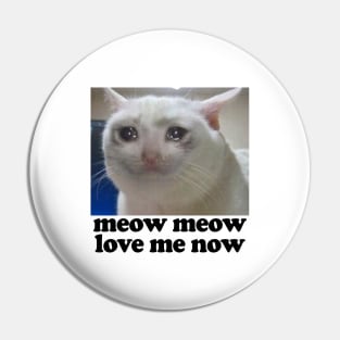 Meow Meow, Love Me Now Pin