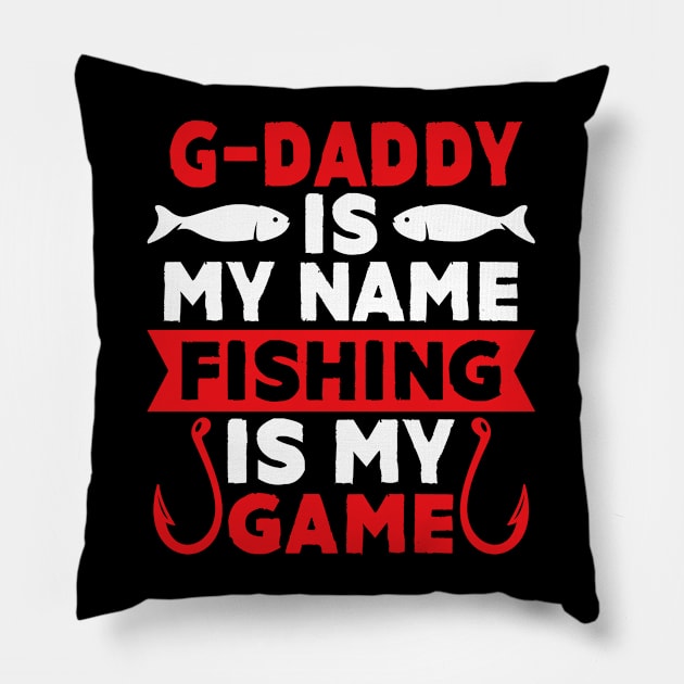 G-Daddy Is My Name Fishing Is My Game Pillow by MekiBuzz Graphics
