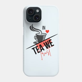 in tea we trust Phone Case
