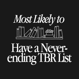 Have a Never-ending TBR List Ladies Book Club Most Likely To T-Shirt