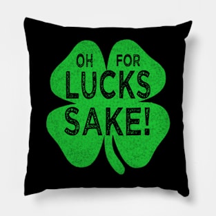 Saint patricks day oh for lucks sake Pillow