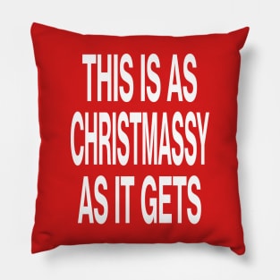 This is as Christmassy as it gets - Christmas Pillow