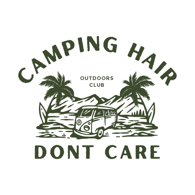 Camping Hair Dont Care by Binsy