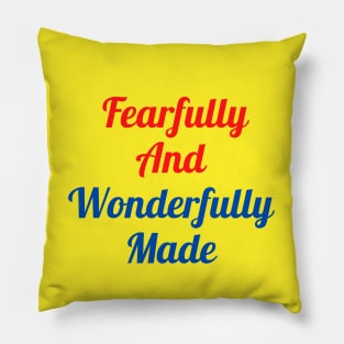 Fearfully And Wonderfully Made Pillow