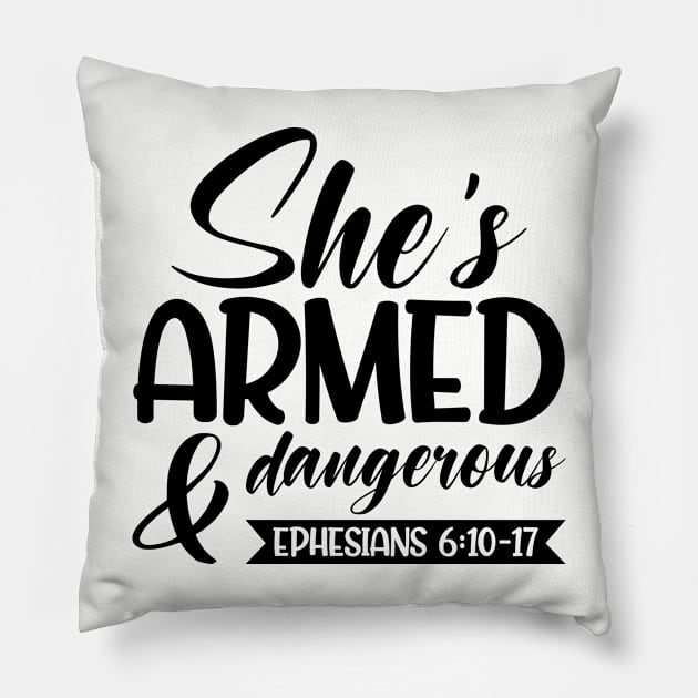 She is Armed and dangerous, Ephesians 6:10-17 Pillow by ChristianLifeApparel