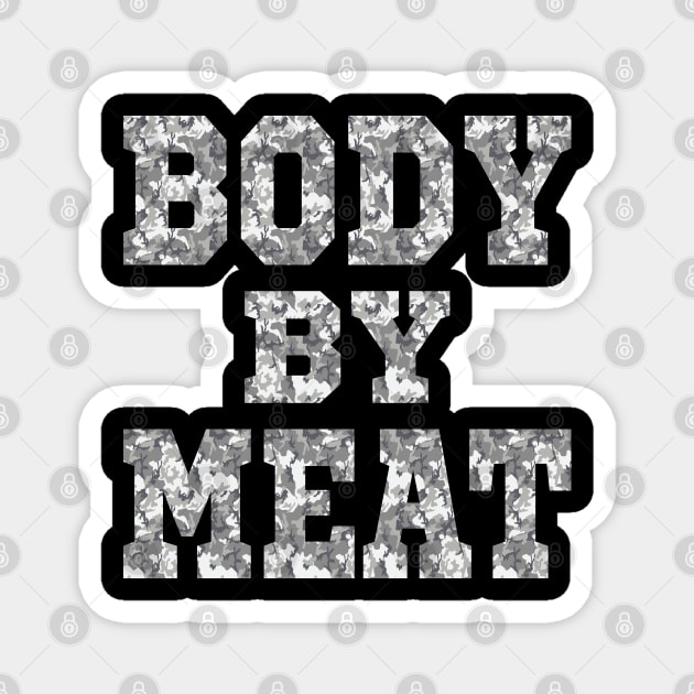 BODY BY MEAT CARNIVORE DIET BODYBUILDER FITNESS URBAN CAMO Magnet by CarnivoreMerch