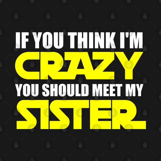 If you think i'm crazy you should meet my sister by indigosstuff