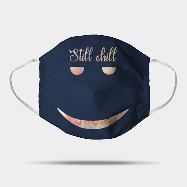 Still Chill Face Still Chill Face Mask Teepublic - still chill face roblox baseball t shirt teepublic