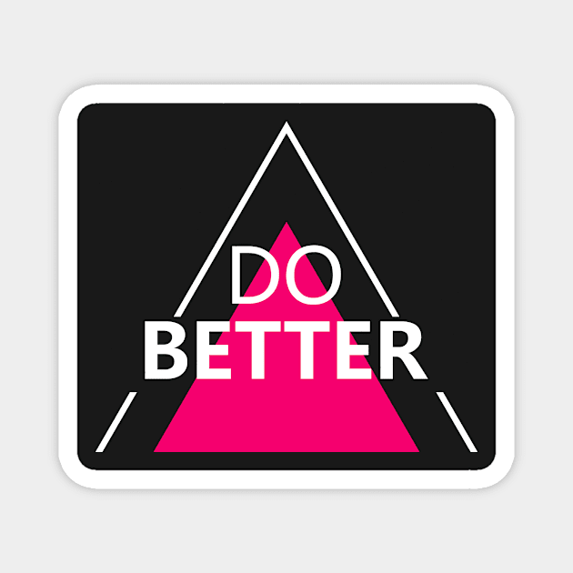 Do Better Magnet by ArtisticParadigms