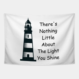 There's Nothing Little About The Light You Shine Tapestry