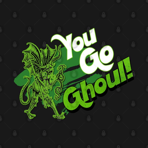 You Go Ghoul by David Hurd Designs