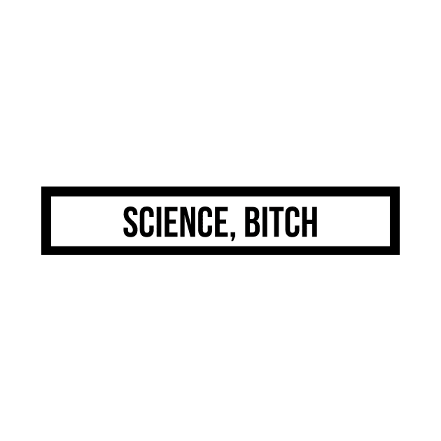 science, bitch by emilykroll