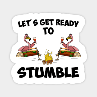 Lets get ready to stumble Flamingo camping Magnet