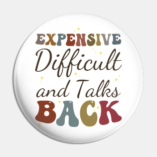 Expensive Difficult and talks Back Pin