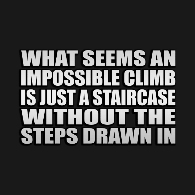 what seems an impossible climb is just a staircase without the steps drawn in by Geometric Designs