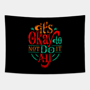 It's Okay To Not Do It All - Typography Inspirational Quote Design Great For Any Occasion Tapestry