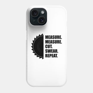 Woodworker - Measure Measure Cut Repeat Phone Case