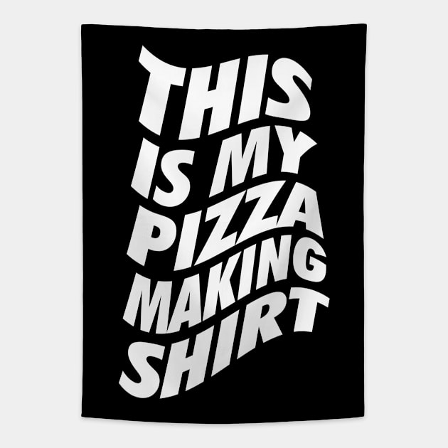 This Is My Pizza Making Shirt Tapestry by neodhlamini