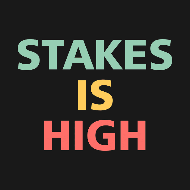 Stakes is High Adult Humor Retro by The Dreamscape