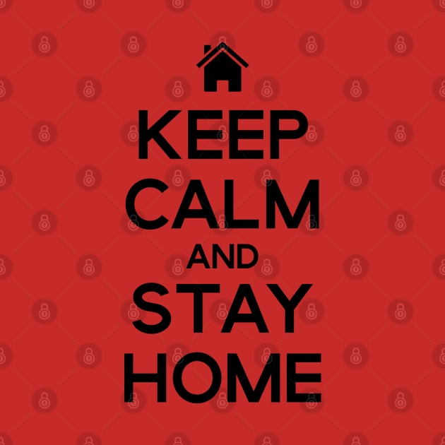 Keep Calm and Stay Home by gemgemshop