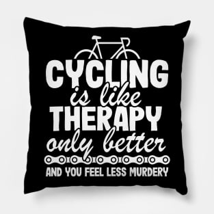 Cycling Is Like Therapy Only Better Funny Cyclist Gift Pillow