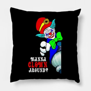 Wanna Clown Around? Pillow