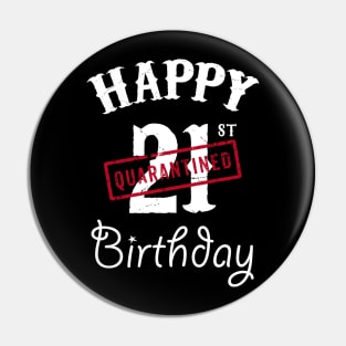 Happy 21st Quarantined Birthday Pin