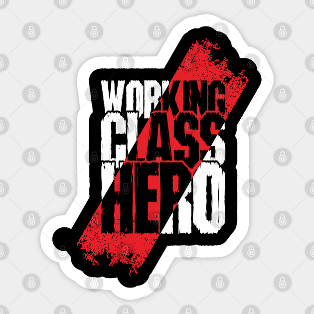 Working Class Hero Working Class Hero Sticker Teepublic Uk Working Class Hero Working Class Hero Sticker Teepublic Uk