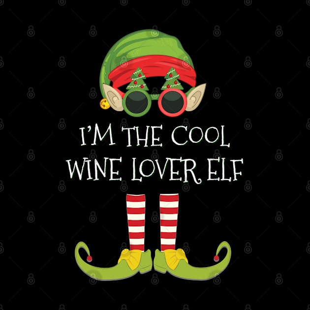 I'm The Cool Wine Lover Elf - Wine Lover Elf Gift idea For Birthday Christmas by giftideas