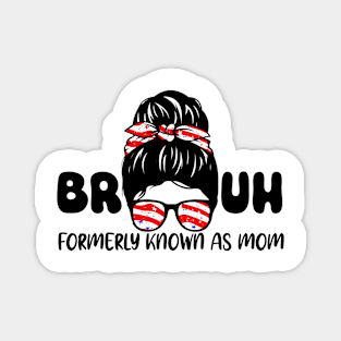 Bruh Formerly Known As Mom Funny Mom Mother's Day Messy Bun Magnet