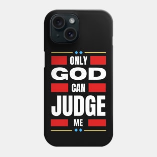 Only God Can Judge Me Phone Case