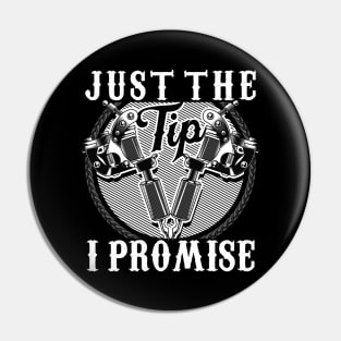 Funny Just The Tip I Promise Tattoo Gun Pun Pin