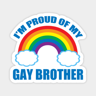 I'm Proud of My Gay Brother Magnet